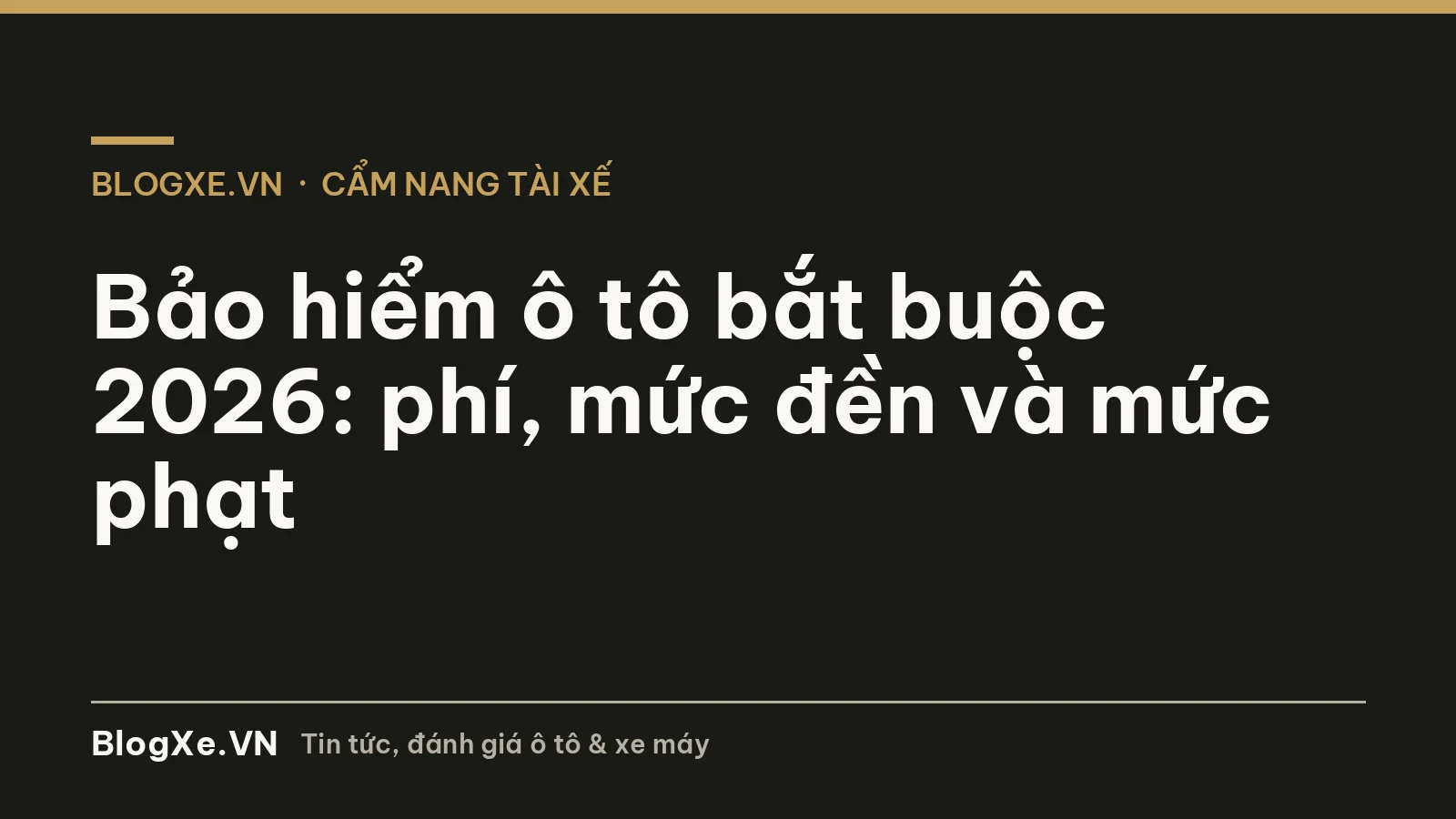 Bảo hiểm ô tô bắt buộc 2026: phí, mức đền và mức phạt